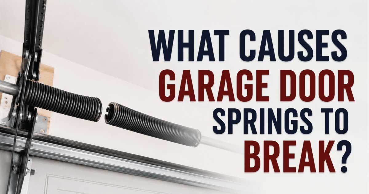 What Causes Garage Door Springs to Break