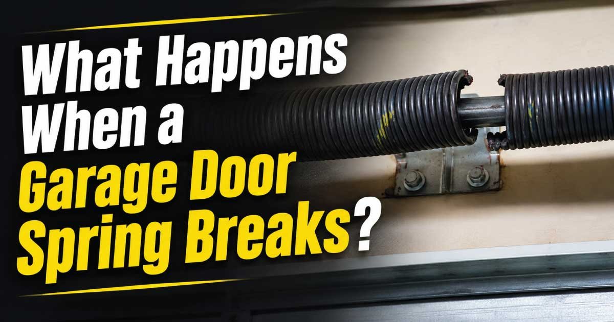 What Happens When a Garage Door Spring Breaks