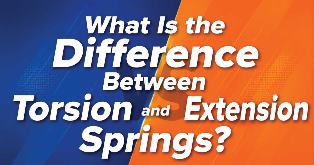 What Is the Difference Between Torsion and Extension Springs