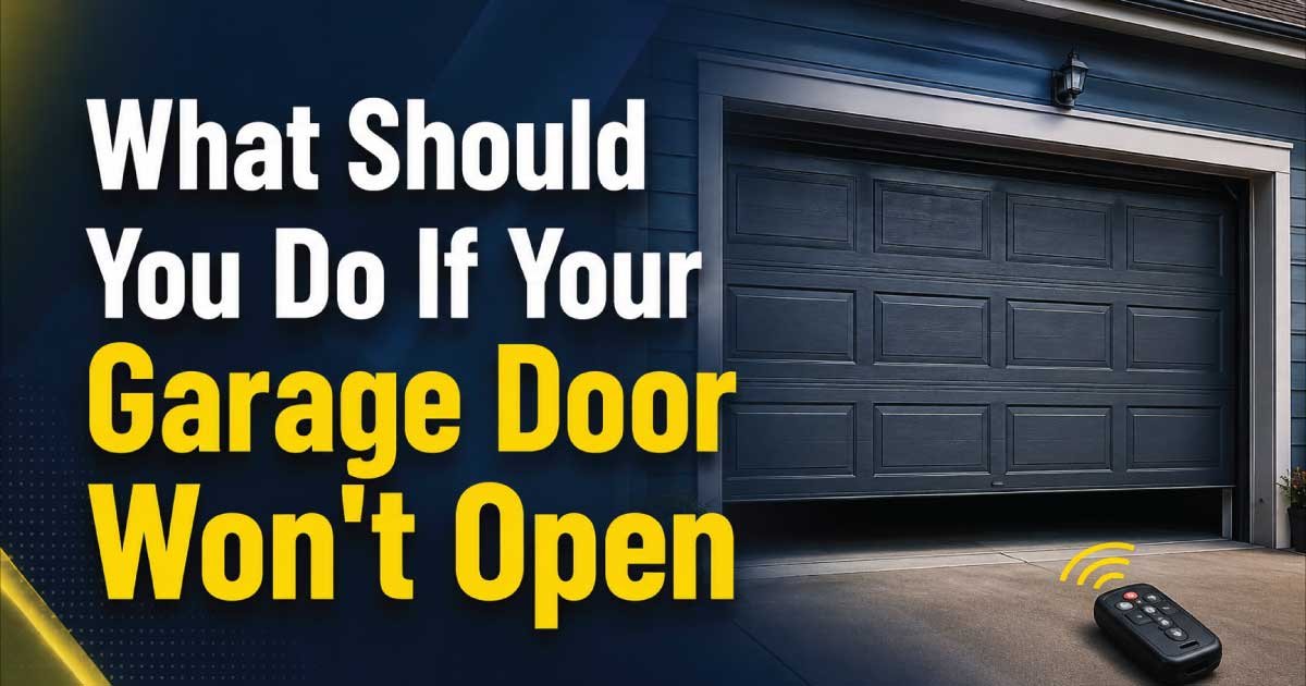 What Should You Do If Your Garage Door Won't Open