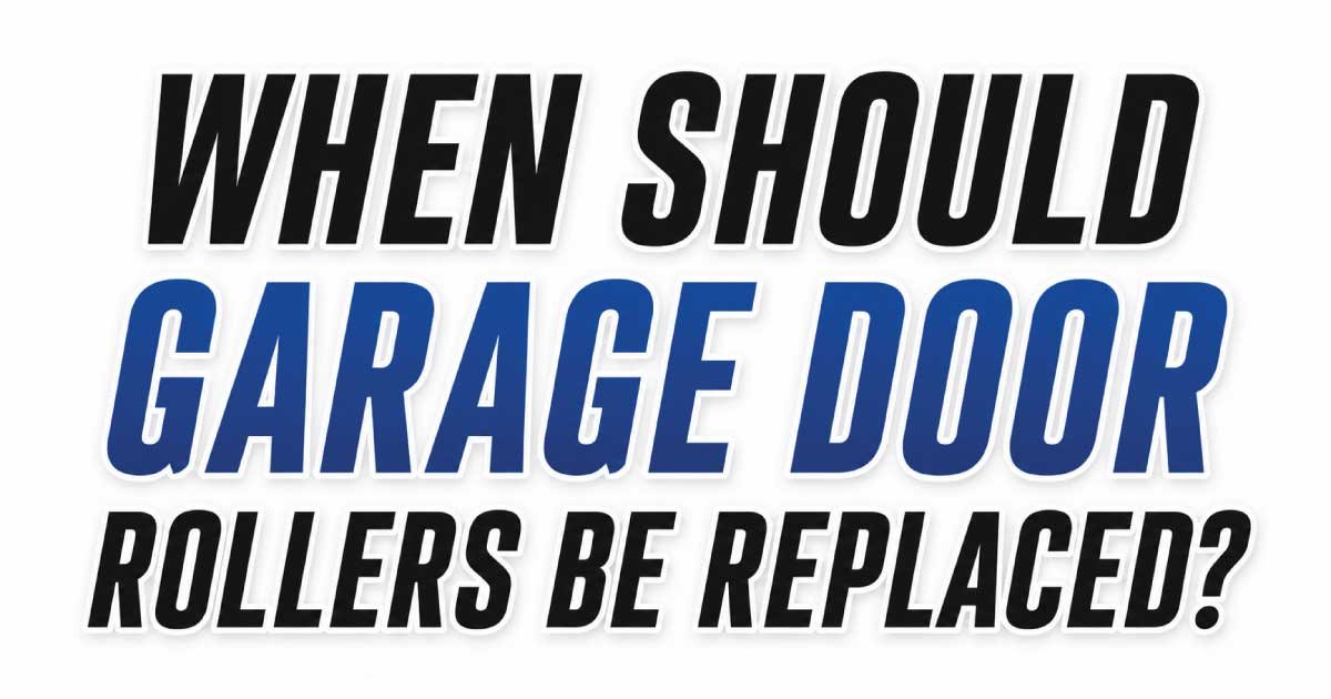 When Should Garage Door Rollers Be Replaced