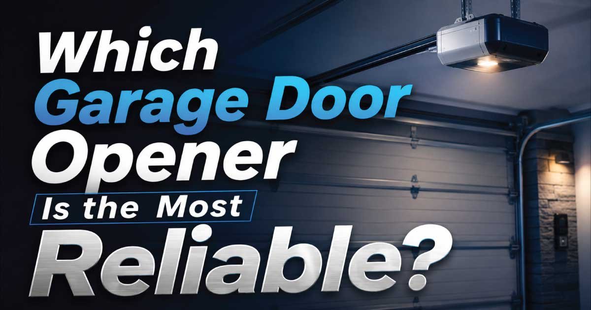 Which Garage Door Opener Is the Most Reliable