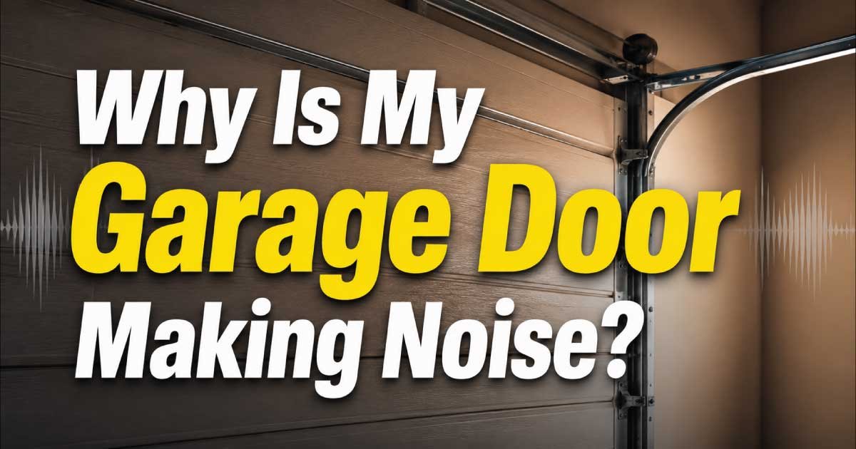 Why Is My Garage Door Making Noise